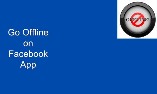 How to Go Offline on Facebook App
